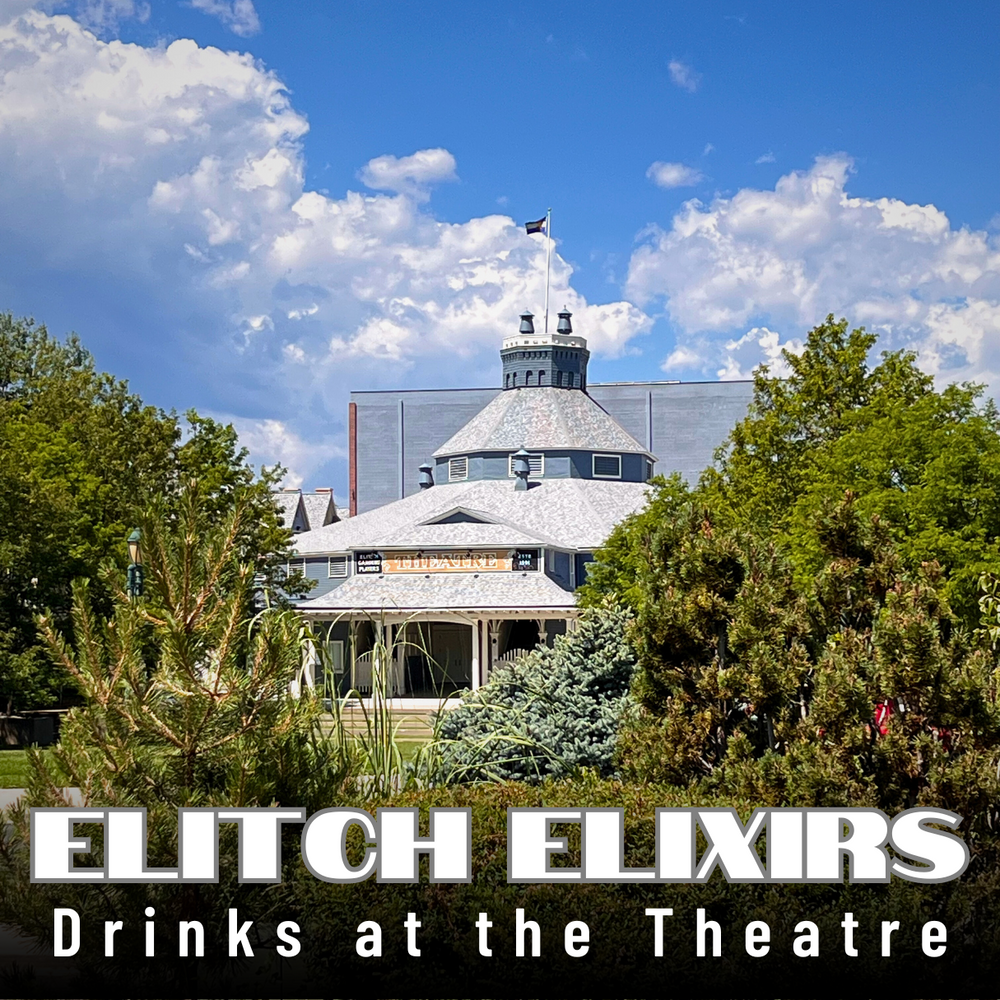 Elitch Elixirs: Drinks at the Theatre -- an evening hosted by Historic Denver and Historic Elitch Theatre.